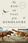 The Rise and Fall of the Dinosaurs: A New History of a Lost World Cover Image