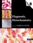 Diagnostic Histochemistry [With CDROM] By Mark R. Wick (Editor) Cover Image