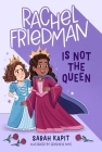 Rachel Friedman Is Not the Queen By Sarah Kapit, Genevieve Kote (Illustrator) Cover Image