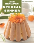 365 Special Summer Recipes: A Summer Cookbook for All Generation By Jane Harris Cover Image