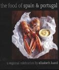 The Food of Spain and Portugal: A Regional Celebration Cover Image