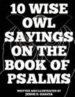 10 Wise Owl Sayings on the Book of Psalms By Jesus E. Garcia Cover Image