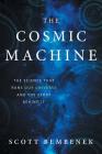 The Cosmic Machine: The Science That Runs Our Universe and the Story Behind It Cover Image