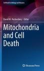 Mitochondria and Cell Death (Cell Death in Biology and Diseases) By David M. Hockenbery (Editor) Cover Image