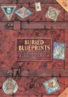 Buried Blueprints: Maps and Sketches of Lost Worlds and Mysterious Places Cover Image