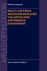 Multi-Criteria Decision Analysis Via Ratio and Difference Judgement (Applied Optimization #29) By Freerk a. Lootsma Cover Image