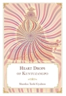 Heart Drops of Kuntuzangpo By Shardza Tashi Gyaltsen, Daniel P. Brown (Translator), Sonam Gurung (Translator) Cover Image