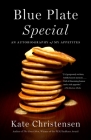 Blue Plate Special: An Autobiography of My Appetites By Kate Christensen Cover Image