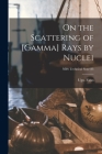 On the Scattering of [gamma] Rays by Nuclei; NBS Technical Note 83 By Ugo Fano Cover Image