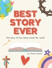 Best Story Ever: The Story of How Jesus Saved the World By Jimara Osorio Cover Image