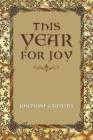 This Year for Joy: A Day by Day Guide To Care for the Soul By Josephine Griffiths Cover Image