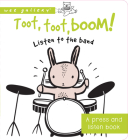 Toot, Toot, Boom! Listen to the Band: A Press and Listen Board Book (Wee Gallery) By Surya Sajnani, Surya Sajnani (Illustrator) Cover Image