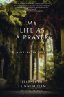 My Life as a Prayer: A Multifaith Memoir By Elizabeth Cunningham Cover Image