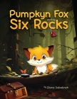 Pumpkyn Fox And The Six Rocks Cover Image
