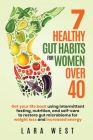 7 Healthy Gut Habits For Women Over 40: Get Your Life Back Using Intermittent Fasting, Nutrition, and Self-Care to Restore Gut Microbiome for Weight L By Lara West Cover Image