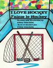 I Love Hockey J'aime le Hockey: ( French & English dual language) Cover Image