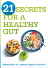 21 Secrets for a Healthy Gut: Natural Relief for Common Digestive Disorders Cover Image