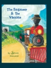 The Engineer & the Vaccine By Steven Raimondi, Laurie Hartsook (Illustrator), Laura Duggan (Editor) Cover Image