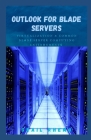 Outlook For Blade Servers: Virtualization & Common Blаdе Sеrvеr Computing Envіrоnmеntѕ By Grail Rhema Cover Image
