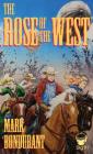 The Rose of the West By Mark Bondurant, Mark Bondurant (Illustrator) Cover Image