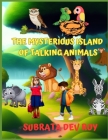 The Mysterious Island of Talking Animals: A Journey to a World of Talking Animals By Subrata Dev Roy Cover Image