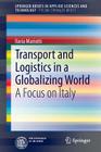 Transport and Logistics in a Globalizing World: A Focus on Italy By Ilaria Mariotti Cover Image