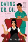 Dating Dr. Dil: A Novel By Nisha Sharma Cover Image