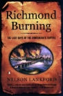Richmond Burning: The Last Days of the Confederate Capital Cover Image