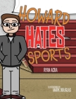 Howard Hates Sports Cover Image