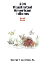 204 Illustrated American Idioms By George T. Jackman Cover Image