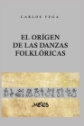 El Origen de Las Danzas Folklóricas: 25 láminas, 12 dibujos y 2 mapas Cover Image