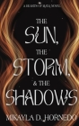 The Sun, The Storm, & The Shadows: Hearts of Maya: Vol 1 By Mikayla D. Hornedo Cover Image