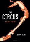 The Circus: A Visual History By Pascal Jacob Cover Image