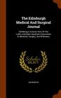 The Edinburgh Medical and Surgical Journal: Exhibiting a Concise View of the Latest and Most Important Discoveries in Medicine, Surgery, and Pharmacy By Anonymous Cover Image