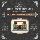 The Adventure of Silver Blaze - The Adventures of Sherlock Holmes Re-Imagined By James P. Macaluso (Illustrator), Arthur Conan Doyle Cover Image