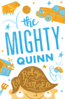 The Mighty Quinn By Robyn Parnell, Katie Deyoe (Illustrator), Aaron Deyoe (Illustrator) Cover Image