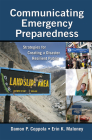 Communicating Emergency Preparedness: Strategies for Creating a Disaster Resilient Public By Damon P. Coppola, Erin K. Maloney Cover Image