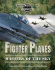 Fighter Planes: Masters of the Sky (Military Engineering in Action) Cover Image