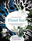 Floral Sea Adult Coloring Book: A Underwater Adventure Featuring Ocean Marine Life and Seascapes, Fish, Coral, Sea Creatures and More for Relaxation a By Veronica Engel Cover Image