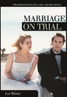 Marriage on Trial: A Handbook with Cases, Laws, and Documents By Lee Walzer Cover Image