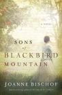 Sons of Blackbird Mountain (Blackbird Mountain Novel #1) By Joanne Bischof Cover Image