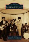 Milwaukee Jazz By Joey Grihalva, Adekola Adedapo (Foreword by), Jamie Breiwick (Introduction by) Cover Image