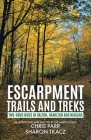 Escarpment Trails and Treks: Two-Hour Hikes in Halton, Hamilton and Niagara By Chris Parr, Sharon Tkacz Cover Image