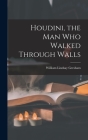 Houdini, the Man Who Walked Through Walls Cover Image