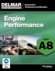 Engine Performance: Test A8 (ASE Test Prep: Automotive Technician Certification Manual) By Delmar Publishers Cover Image