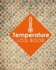 Temperature Log Book: Freezer Temperature Log Template, Temperature Log Book Template, Refrigerator Freezer Temperature Log, Time Temperatur By Rogue Plus Publishing Cover Image