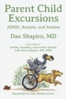 Parent Child Excursions: ADHD, Anxiety, and Autism By Dan Shapiro, Aaron Shapiro (Contribution by), John Watkins-Chow (Illustrator) Cover Image