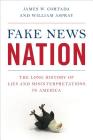 Fake News Nation: The Long History of Lies and Misinterpretations in America Cover Image