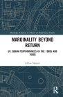 Marginality Beyond Return: Us Cuban Performances in the 1980s and 1990s (Routledge Advances in Theatre & Performance Studies) By Lillian Manzor Cover Image