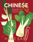 Chinese Made Easy: Simple, Modern Recipes for Every Day By Kwoklyn Wan Cover Image